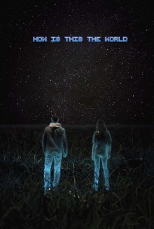 How Is This the World Trailer