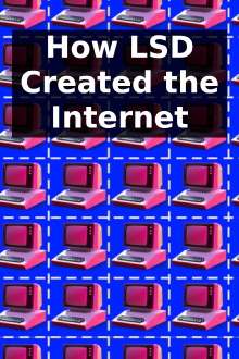 How LSD Created the Internet Trailer
