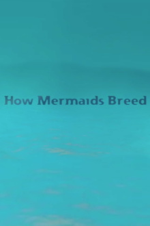 How Mermaids Breed Trailer