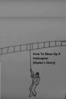 How to Blow Up a Helicopter (Ayako's Story) Trailer