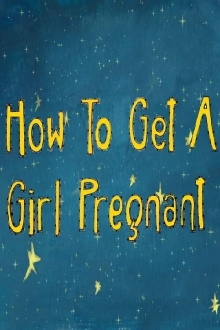 How to Get a Girl Pregnant Trailer