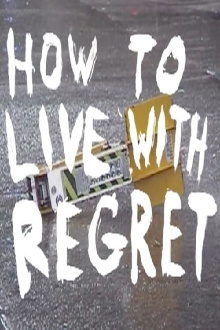 How to Live with Regret Trailer