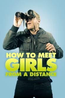 How to Meet Girls from a Distance Trailer