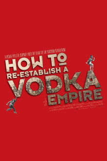 How to Re-Establish a Vodka Empire Trailer