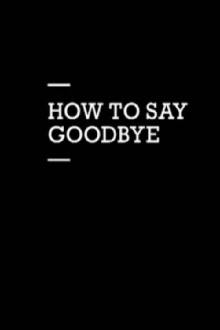How to Say Goodbye Trailer