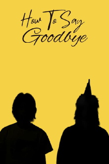 How To Say Goodbye Trailer