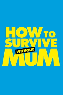 How to Survive Without Mum Trailer