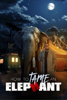 How To Tame An Elephant Trailer
