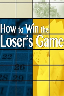 How to Win the Loser's Game Trailer