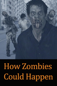 How Zombies Could Happen Trailer