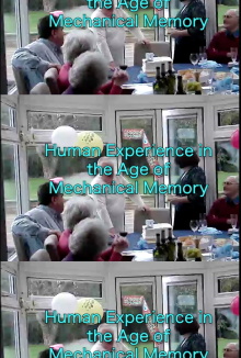 Human Experience in the Age of Mechanical Memory Trailer