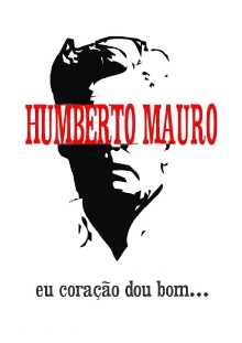 Humberto Mauro: Eu Coração Dou Bom Trailer