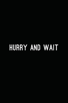 Hurry and Wait Trailer