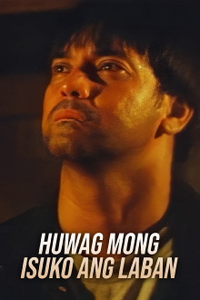 Huwag Mong Isuko Ang Laban Trailer