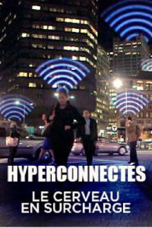 Hyperconnectés : le cerveau en surcharge Trailer