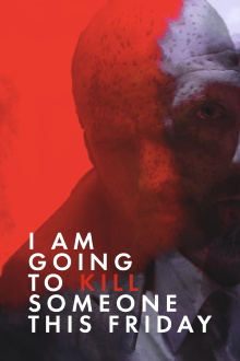I Am Going to Kill Someone This Friday Trailer