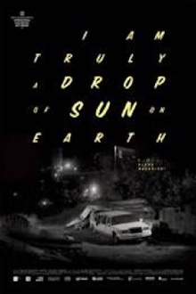 I Am Truly a Drop of Sun on Earth Trailer