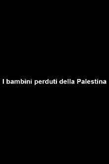 I bambini perduti della Palestina Trailer