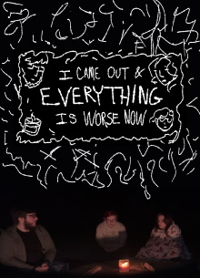 I Came Out & Everything is Worse Now Trailer