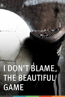I Don't Blame the Beautiful Game Trailer
