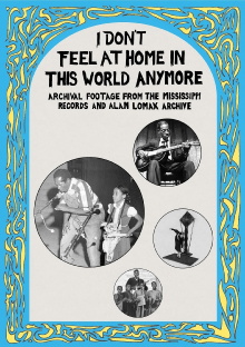 I Don't Feel at Home in This World Anymore: Film, Stories & Images from the Mississippi Records and Alan Lomax Archive Trailer