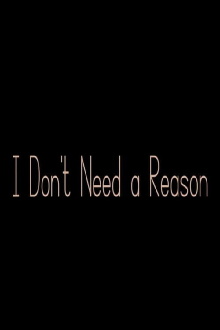 I Don't Need a Reason Trailer