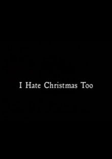 I Hate Christmas Too Trailer