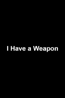 I Have a Weapon Trailer