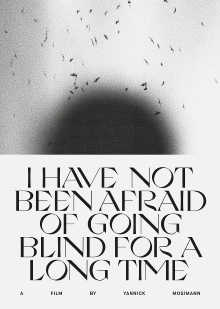 I HAVE NOT BEEN AFRAID OF GOING BLIND FOR A LONG TIME Trailer