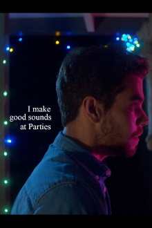 I Make Good Sounds at Parties Trailer
