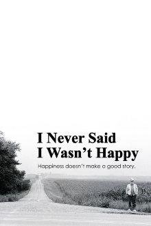 I Never Said I Wasn't Happy Trailer