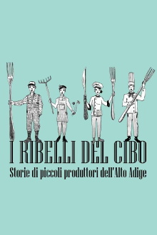 I ribelli del cibo. Storie di piccoli produttori dell'Alto Adige Trailer