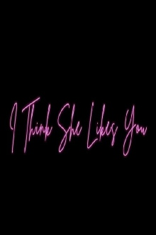 I Think She Likes You Trailer