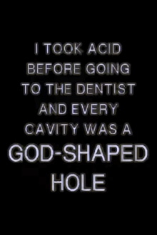 I TOOK ACID BEFORE GOING TO THE DENTIST AND EVERY CAVITY WAS A GOD-SHAPED HOLE Trailer