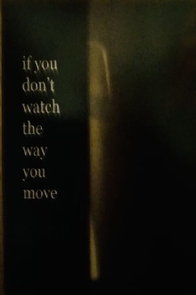 If You Don’t Watch the Way You Move Trailer