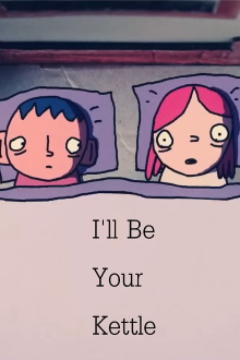 I'll Be Your Kettle Trailer