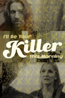 I'll Be Your Killer This Morning Trailer