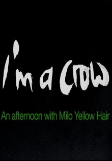I'm a Crow: An Afternoon with Milo Yellow Hair Trailer