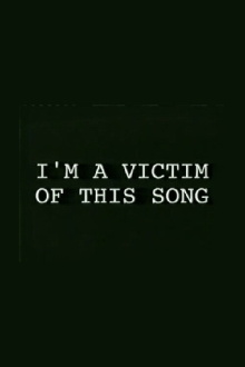I'm a Victim of This Song Trailer