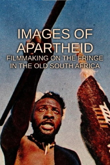 Images of Apartheid: Filmmaking on the Fringe in the Old South Africa Trailer
