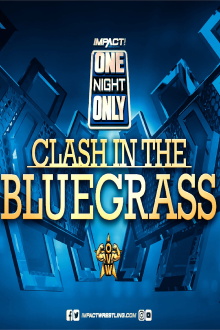 IMPACT Wrestling: One Night Only: Clash in the Bluegrass Trailer
