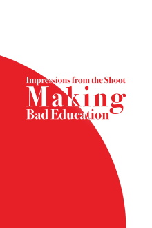 Impressions from the Shoot: Making Bad Education Trailer