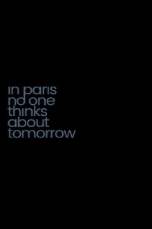 In Paris No One Thinks About Tomorrow Trailer