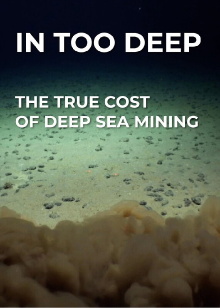 In Too Deep - The True Cost of Deep Sea Mining Trailer