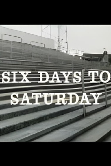 In View: Six Days to Saturday Trailer