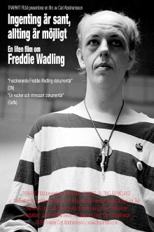 Ingenting är sant, allting är möjligt – en liten film om Freddie Wadling Trailer