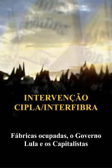 Intervenção na Cipla e Interfibra (Fábricas Ocupadas, Lula e o Capitalismo) Trailer