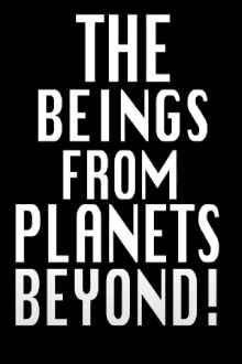 Intro to The Beings from Planets Beyond Trailer
