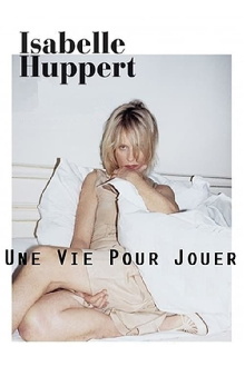 Isabelle Huppert, une vie pour jouer Trailer