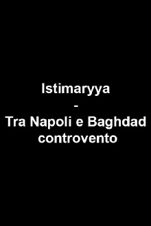 Istimaryya - Tra Napoli e Baghdad controvento Trailer